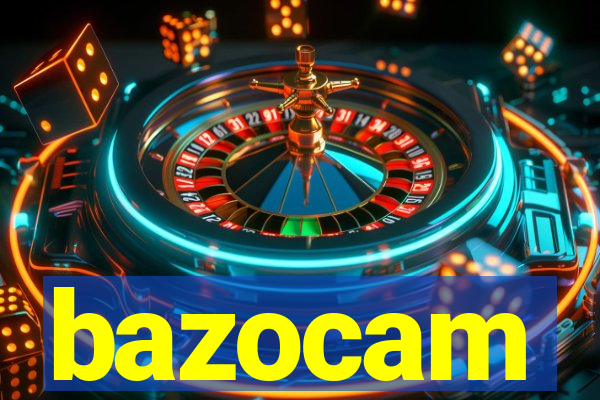 bazocam