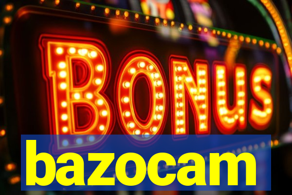 bazocam