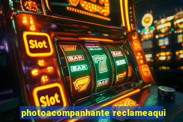 photoacompanhante reclameaqui