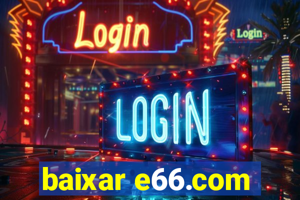 baixar e66.com