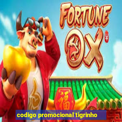 codigo promocional tigrinho