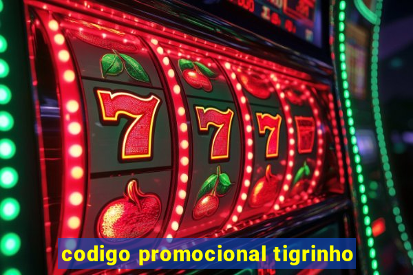 codigo promocional tigrinho