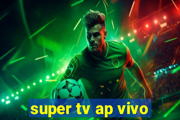 super tv ap vivo