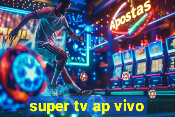 super tv ap vivo