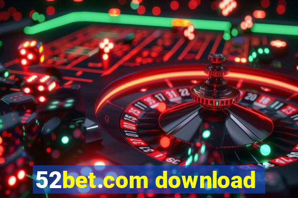 52bet.com download