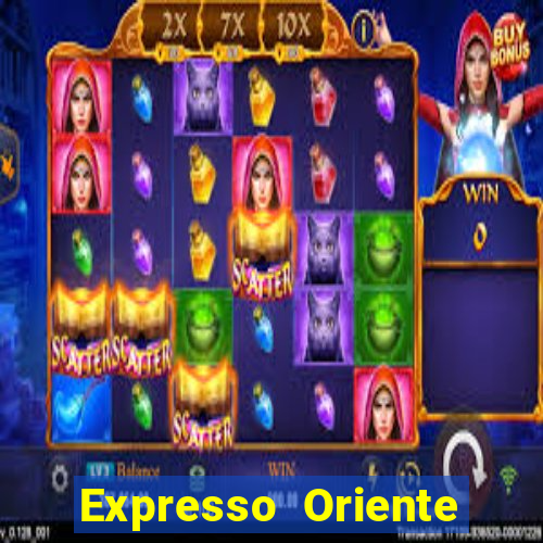 Expresso Oriente rota atual