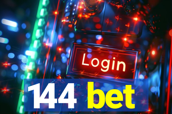 144 bet