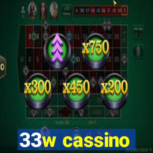 33w cassino