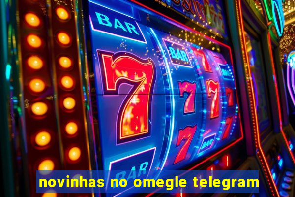 novinhas no omegle telegram