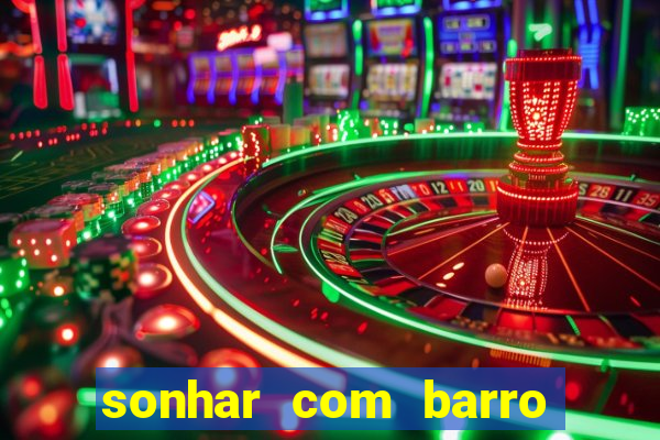 sonhar com barro jogo do bicho