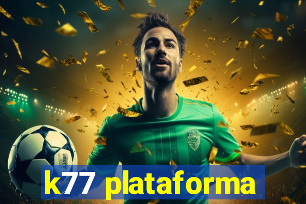 k77 plataforma