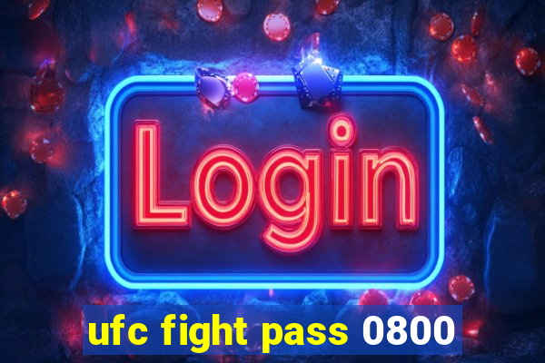 ufc fight pass 0800