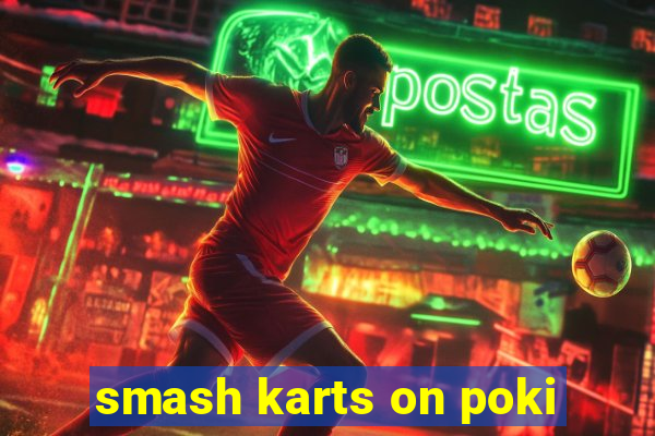 smash karts on poki