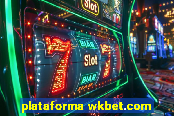 plataforma wkbet.com