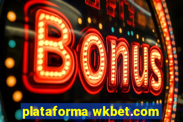 plataforma wkbet.com