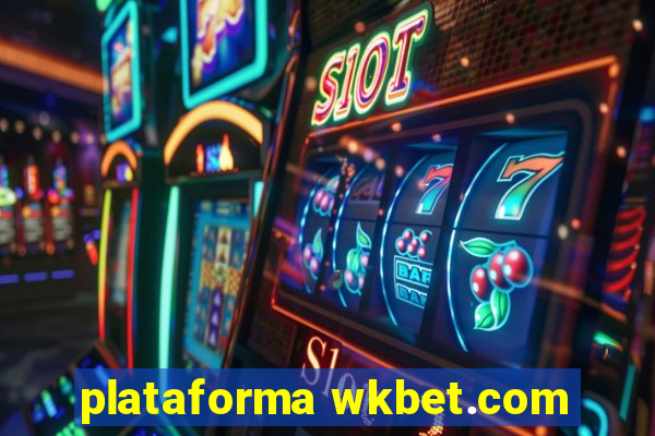 plataforma wkbet.com