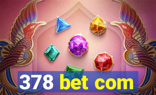 378 bet com