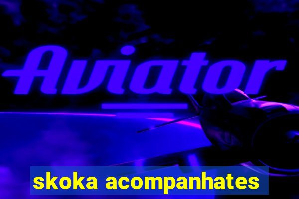 skoka acompanhates