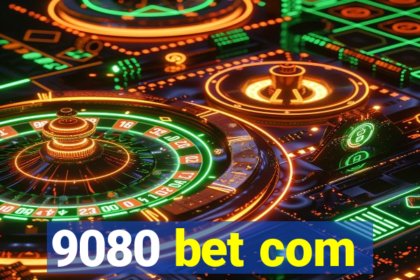 9080 bet com