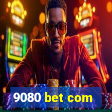 9080 bet com