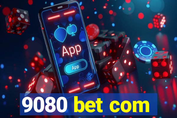 9080 bet com