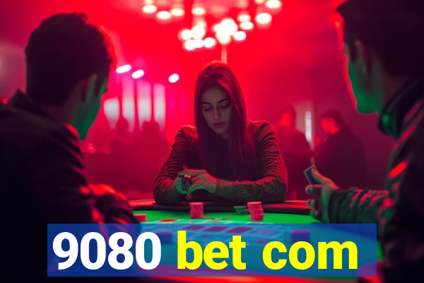 9080 bet com