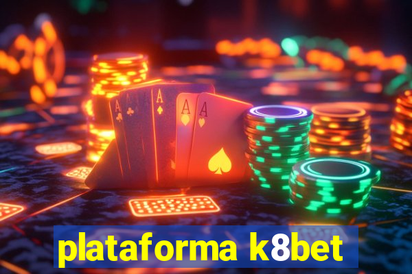 plataforma k8bet