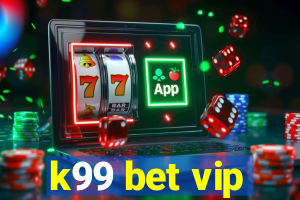 k99 bet vip