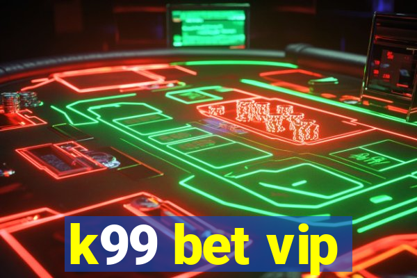 k99 bet vip