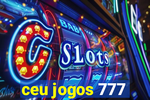 ceu jogos 777