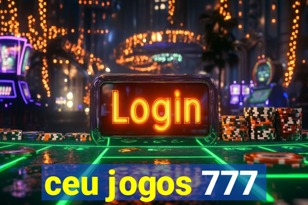 ceu jogos 777