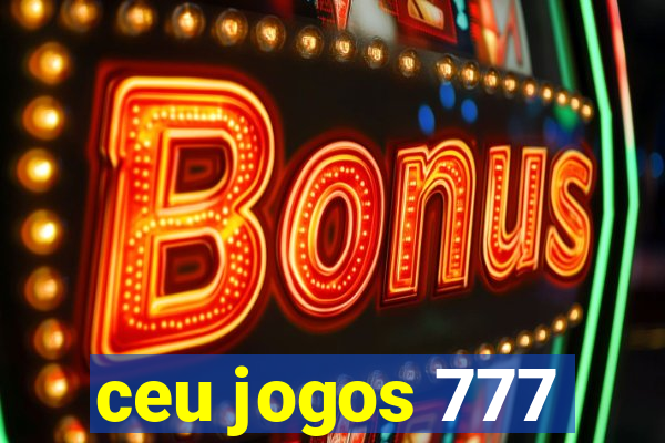 ceu jogos 777