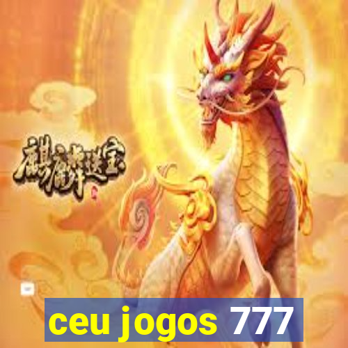 ceu jogos 777