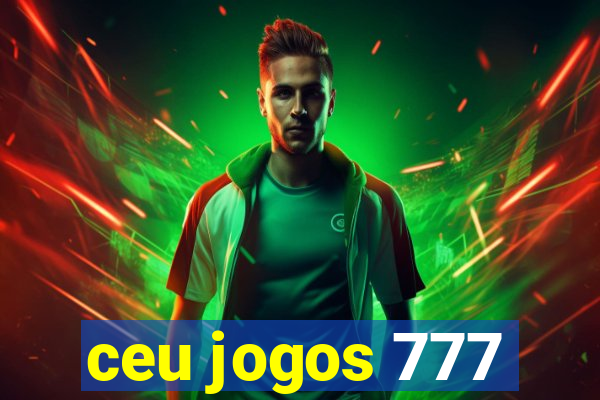 ceu jogos 777