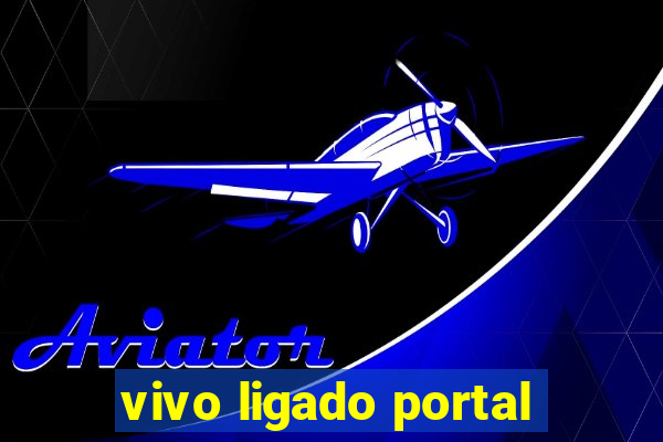 vivo ligado portal