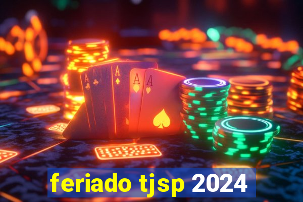 feriado tjsp 2024