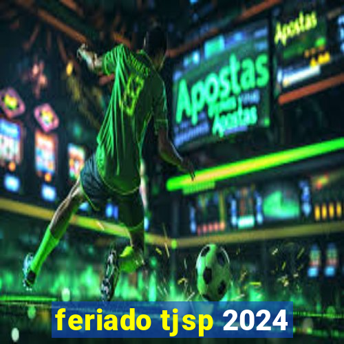 feriado tjsp 2024