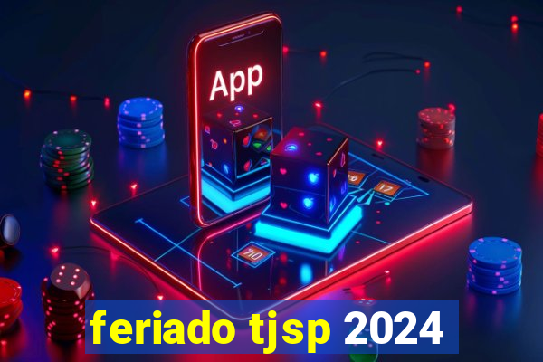 feriado tjsp 2024