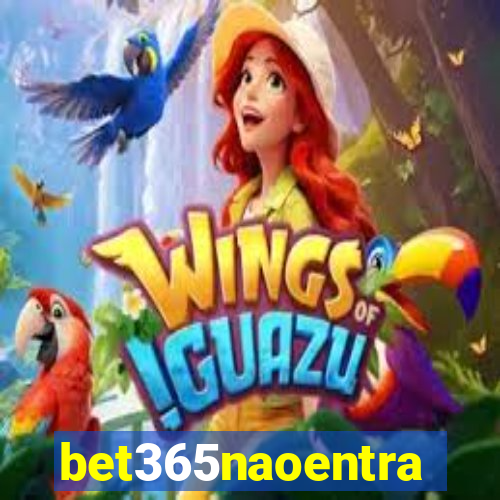 bet365naoentra