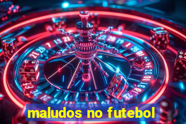 maludos no futebol