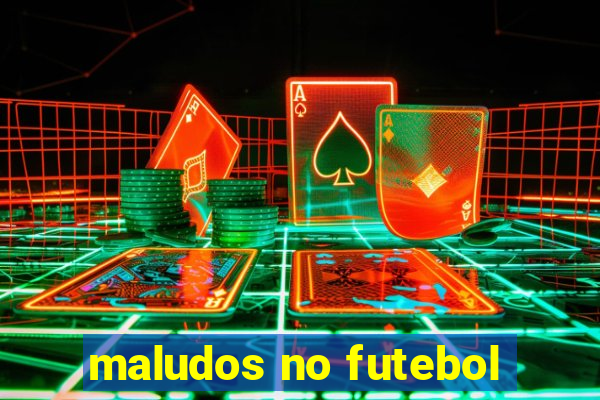 maludos no futebol