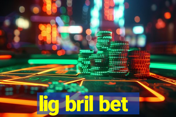 lig bril bet