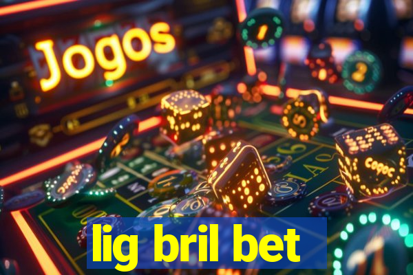 lig bril bet