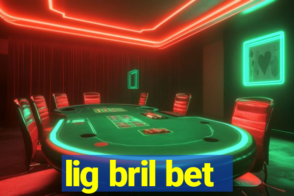 lig bril bet