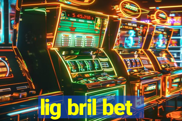 lig bril bet