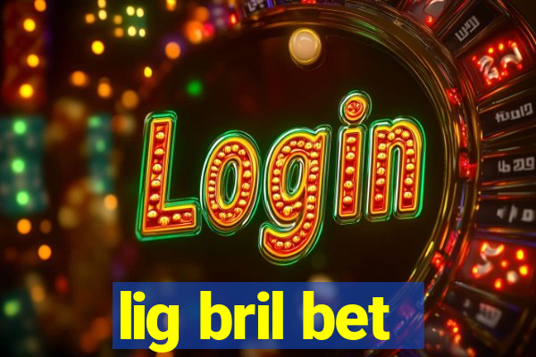 lig bril bet