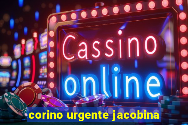 corino urgente jacobina