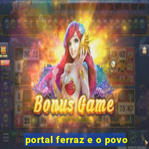 portal ferraz e o povo