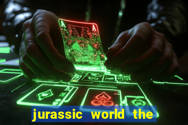 jurassic world the game dinheiro infinito