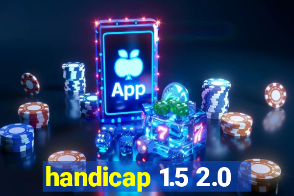 handicap 1.5 2.0